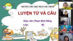 Tiết học Chuyên đề Ứng dụng CNTT nâng cao chất lượng dạy-học trực tuyến của cô trò khối lớp 4