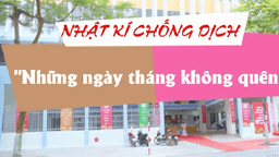 Nhật ký chống dịch “Những ngày không quên” cùng thầy  trò trường Tiểu học Phan Chu Trinh