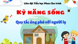 Ghi nhớ QUY TẮC 4:4 để sẵn sàng đối phó với "NGƯỜI LẠ"