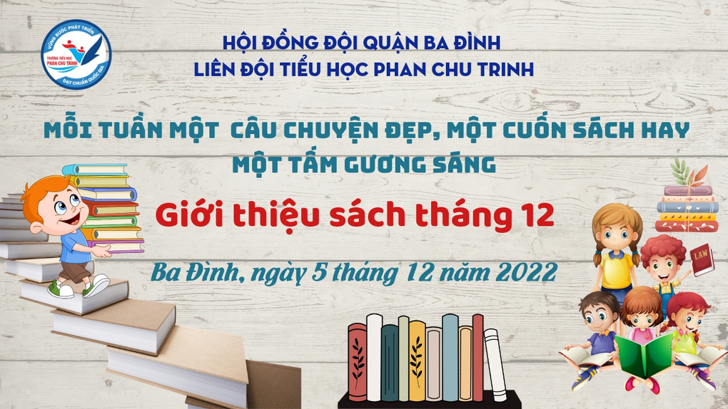 Liên đội Tiểu học Phan Chu Trinh giới thiệu Chuyên đề   “Mỗi tuần một câu chuyện đẹp, một cuốn sách hay, một tấm gương sáng”
