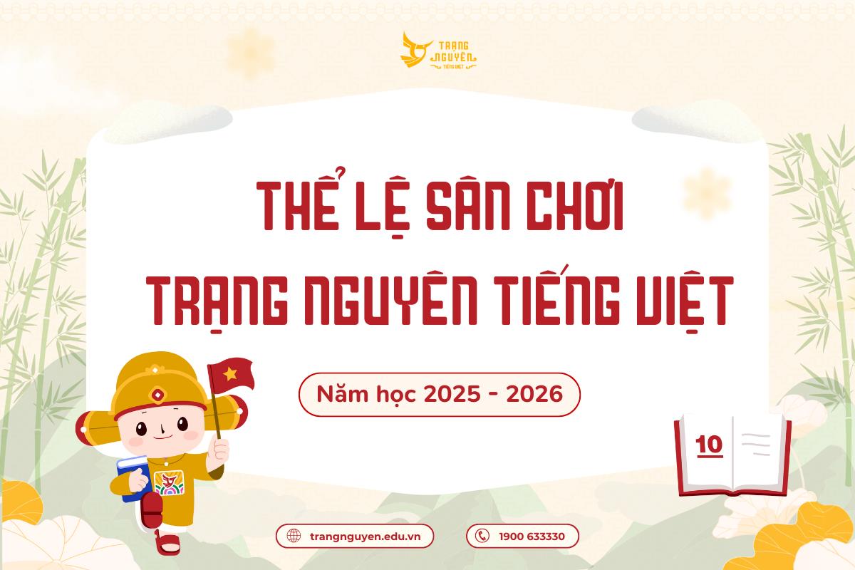 Thông báo Kế hoạch và quy chế của sân chơi "Trạng Nguyên Tiếng Việt" Vòng thi sơ khảo năm học 2025 - 2026