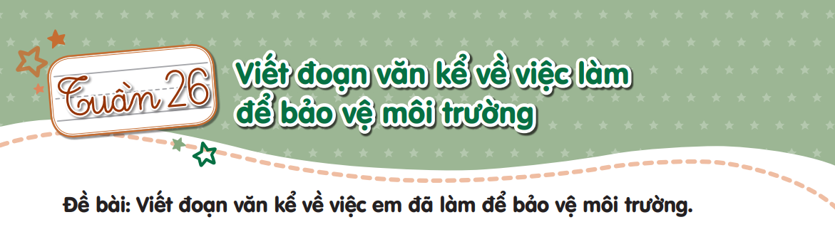 Viết đoạn văn kể về việc em đã làm để bảo vệ môi trường