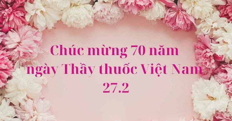 Những lời chúc mừng ngày Thầy thuốc Việt Nam ý nghĩa nhất